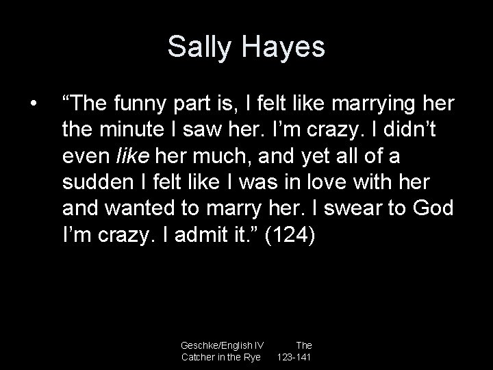 Sally Hayes • “The funny part is, I felt like marrying her the minute