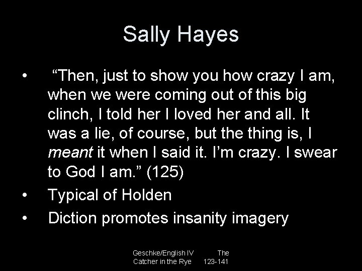 Sally Hayes • • • “Then, just to show you how crazy I am,