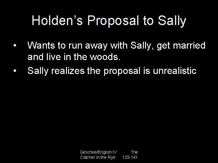 Holden’s Proposal to Sally • • Wants to run away with Sally, get married