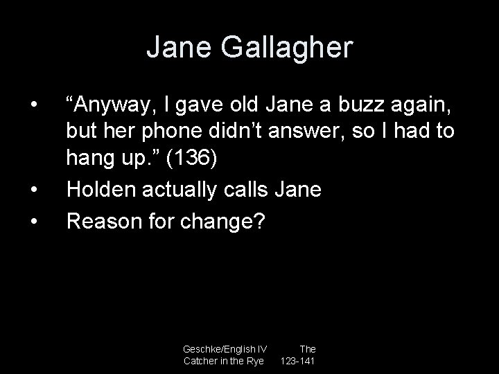 Jane Gallagher • • • “Anyway, I gave old Jane a buzz again, but