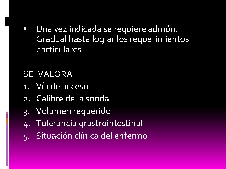 Una vez indicada se requiere admón. Gradual hasta lograr los requerimientos particulares. SE
