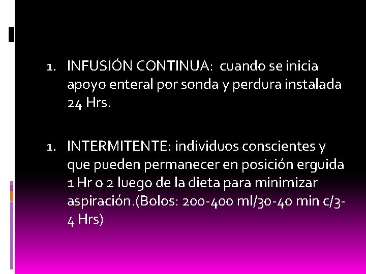 1. INFUSIÓN CONTINUA: cuando se inicia apoyo enteral por sonda y perdura instalada 24