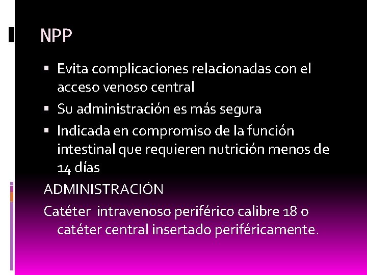 NPP Evita complicaciones relacionadas con el acceso venoso central Su administración es más segura