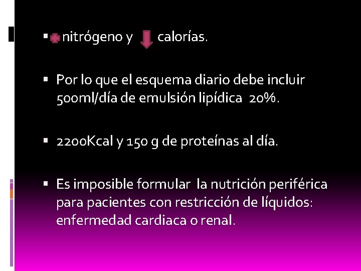  nitrógeno y calorías. Por lo que el esquema diario debe incluir 500 ml/día