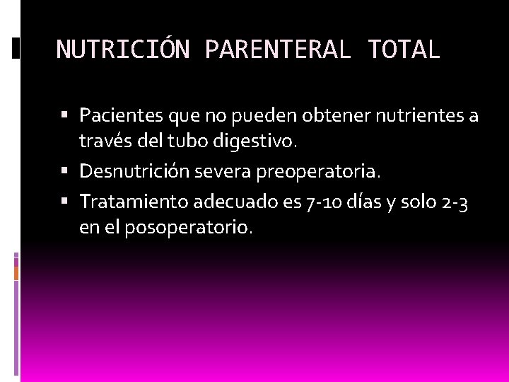 NUTRICIÓN PARENTERAL TOTAL Pacientes que no pueden obtener nutrientes a través del tubo digestivo.