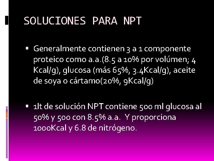 SOLUCIONES PARA NPT Generalmente contienen 3 a 1 componente proteico como a. a. (8.