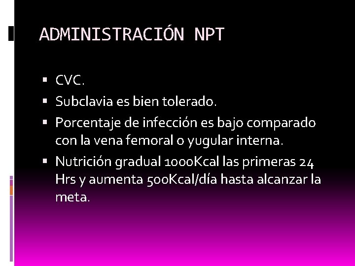 ADMINISTRACIÓN NPT CVC. Subclavia es bien tolerado. Porcentaje de infección es bajo comparado con