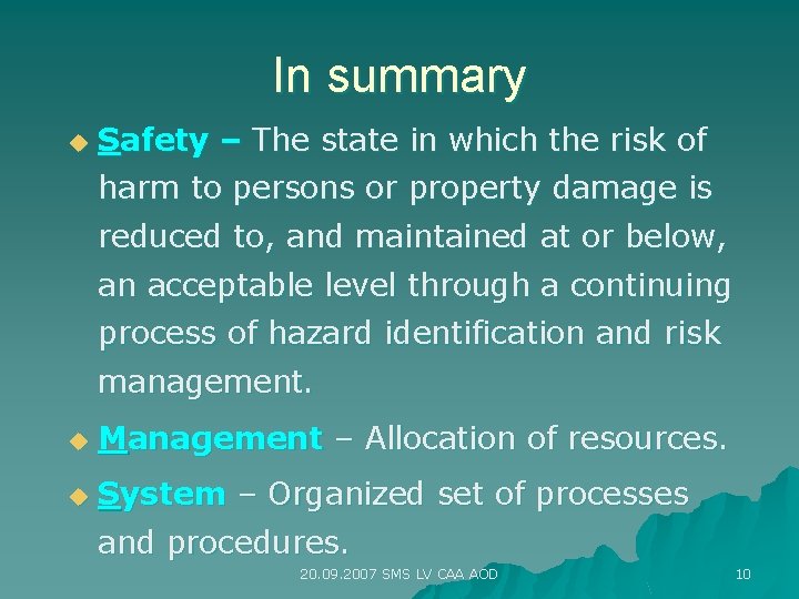 In summary u Safety – The state in which the risk of harm to