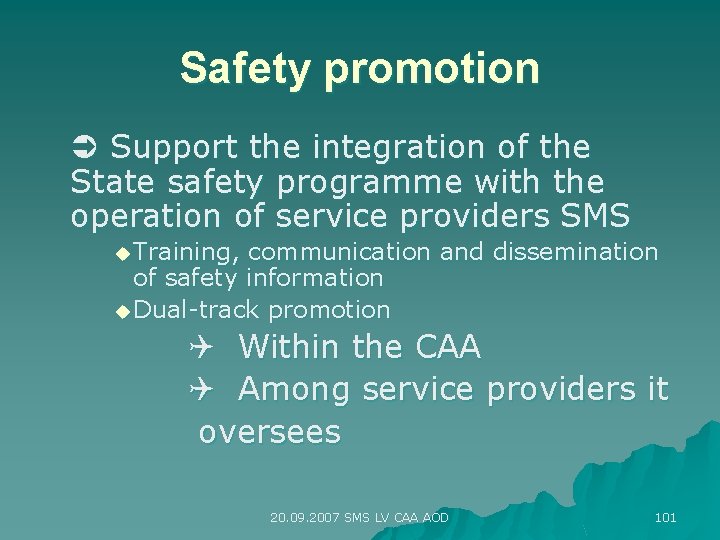 Safety promotion Support the integration of the State safety programme with the operation of