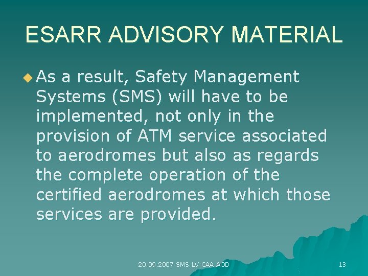 ESARR ADVISORY MATERIAL u As a result, Safety Management Systems (SMS) will have to