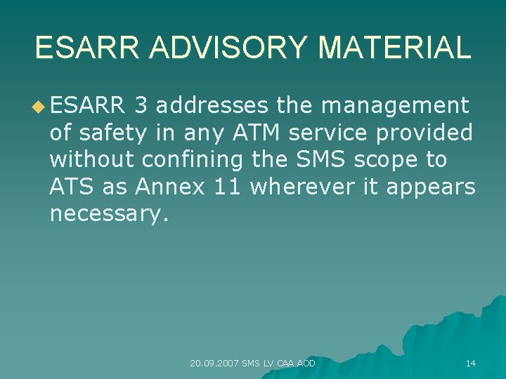 ESARR ADVISORY MATERIAL u ESARR 3 addresses the management of safety in any ATM