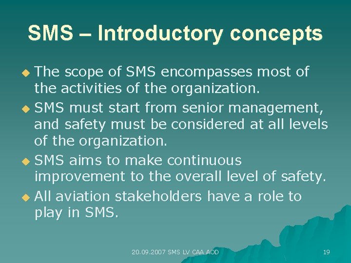 SMS – Introductory concepts The scope of SMS encompasses most of the activities of