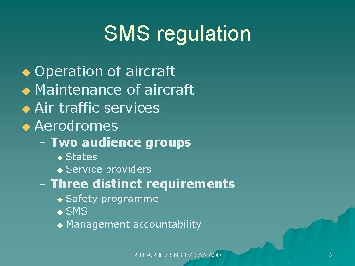 SMS regulation Operation of aircraft u Maintenance of aircraft u Air traffic services u