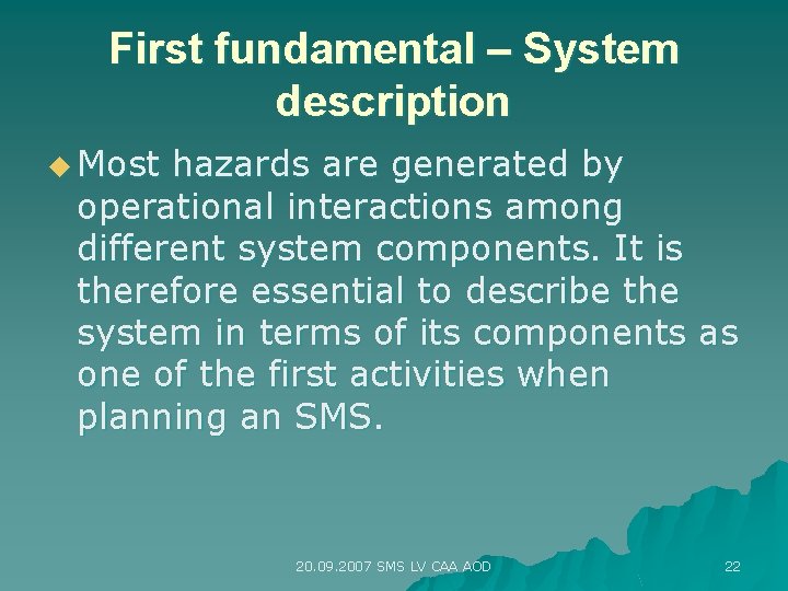 First fundamental – System description u Most hazards are generated by operational interactions among