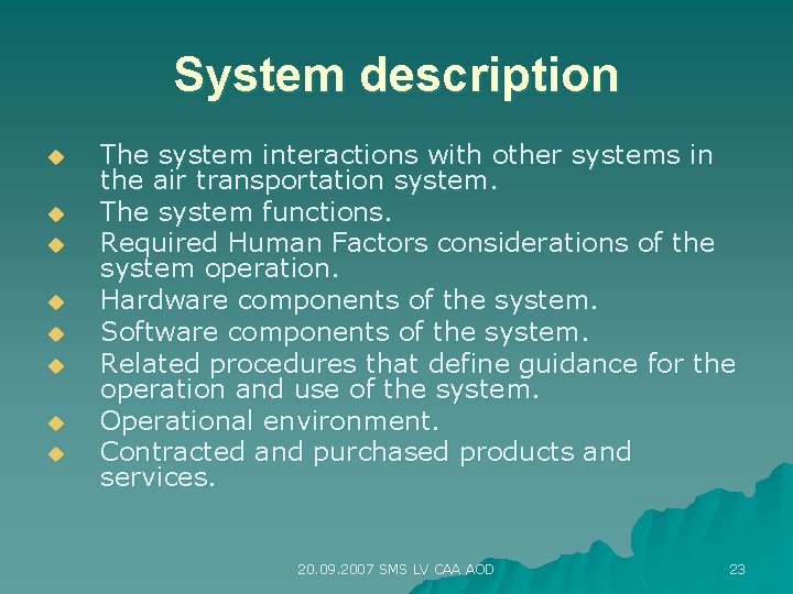 System description u u u u The system interactions with other systems in the