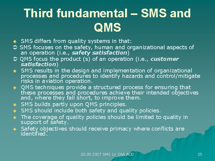 Third fundamental – SMS and QMS SMS differs from quality systems in that: SMS