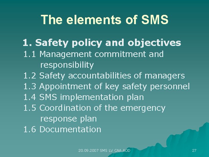 The elements of SMS 1. Safety policy and objectives 1. 1 Management commitment and