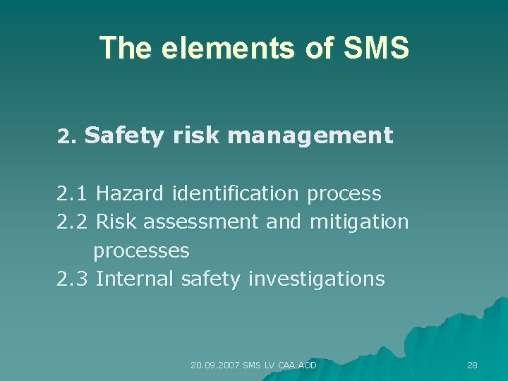 The elements of SMS 2. Safety risk management 2. 1 Hazard identification process 2.