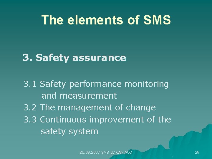 The elements of SMS 3. Safety assurance 3. 1 Safety performance monitoring and measurement