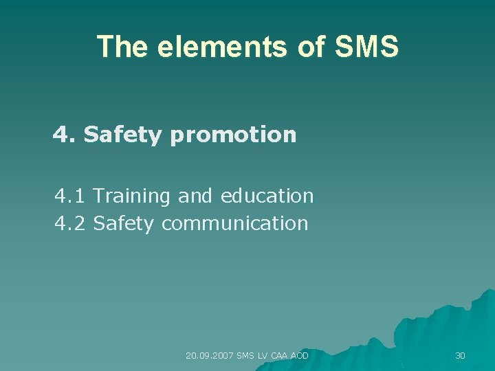 The elements of SMS 4. Safety promotion 4. 1 Training and education 4. 2