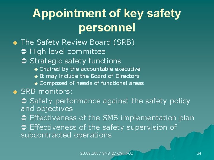 Appointment of key safety personnel u The Safety Review Board (SRB) High level committee