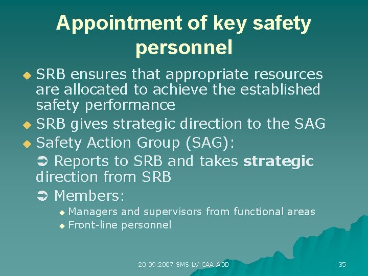 Appointment of key safety personnel SRB ensures that appropriate resources are allocated to achieve