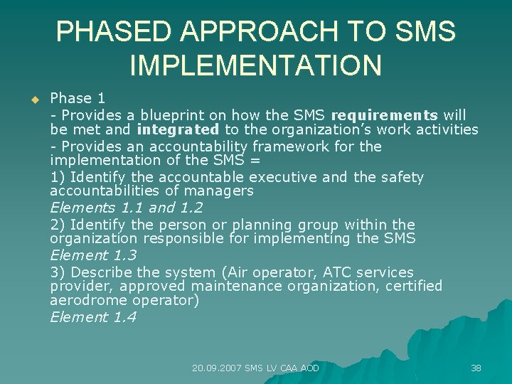 PHASED APPROACH TO SMS IMPLEMENTATION u Phase 1 - Provides a blueprint on how