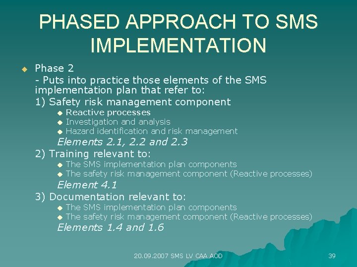 PHASED APPROACH TO SMS IMPLEMENTATION u Phase 2 - Puts into practice those elements