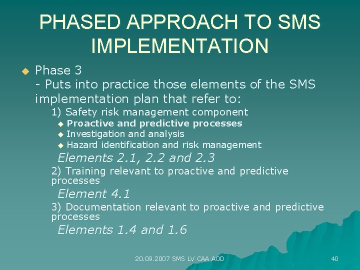 PHASED APPROACH TO SMS IMPLEMENTATION u Phase 3 - Puts into practice those elements