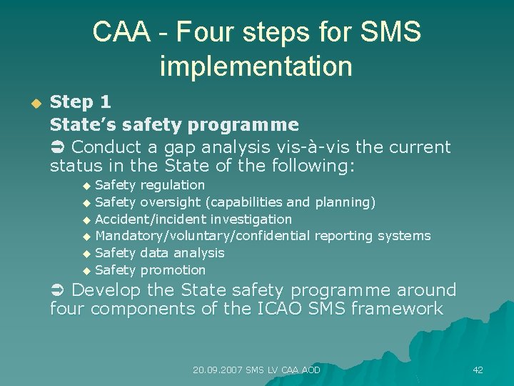 CAA - Four steps for SMS implementation u Step 1 State’s safety programme Conduct