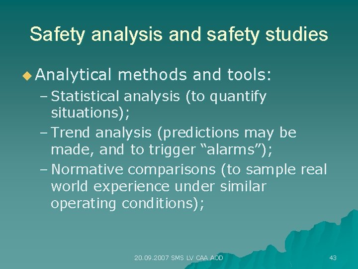 Safety analysis and safety studies u Analytical methods and tools: – Statistical analysis (to