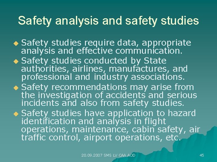 Safety analysis and safety studies Safety studies require data, appropriate analysis and effective communication.