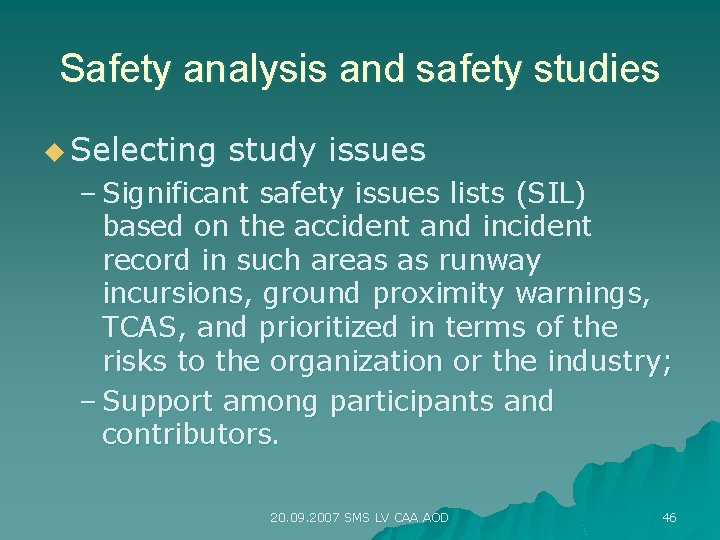 Safety analysis and safety studies u Selecting study issues – Significant safety issues lists