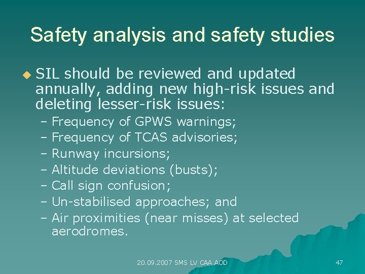 Safety analysis and safety studies u SIL should be reviewed and updated annually, adding