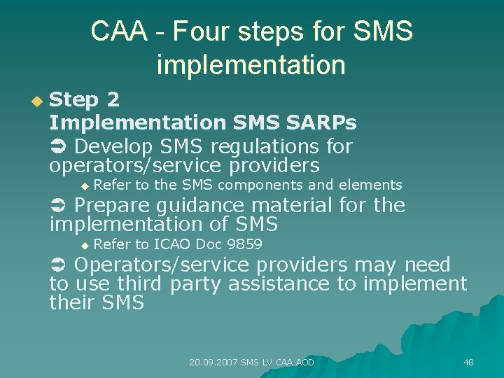 CAA - Four steps for SMS implementation u Step 2 Implementation SMS SARPs Develop