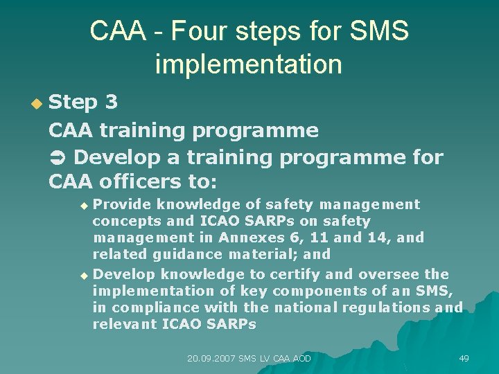 CAA - Four steps for SMS implementation u Step 3 CAA training programme Develop