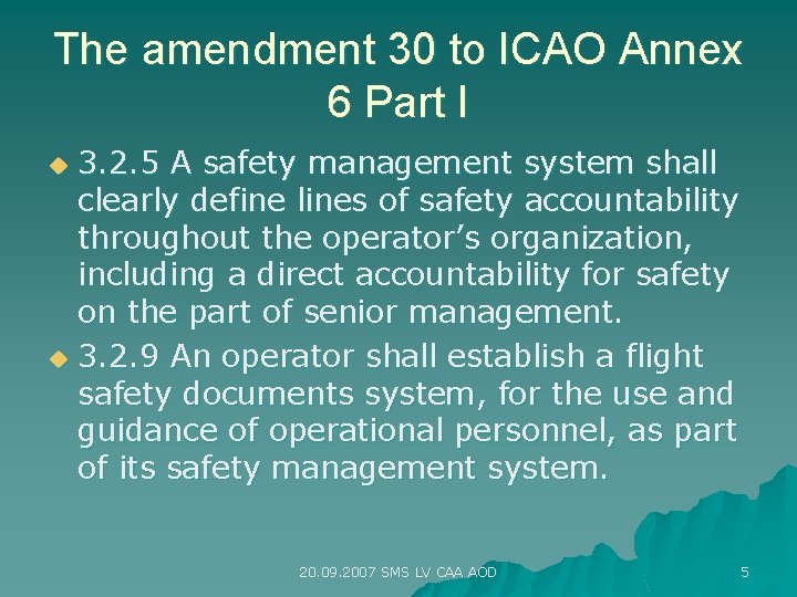 The amendment 30 to ICAO Annex 6 Part I 3. 2. 5 A safety