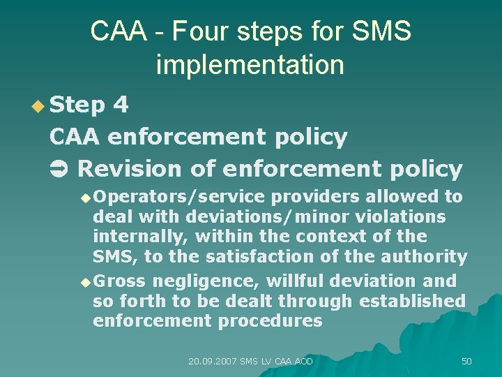 CAA - Four steps for SMS implementation u Step 4 CAA enforcement policy Revision