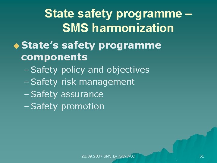 State safety programme – SMS harmonization u State’s safety programme components – Safety policy