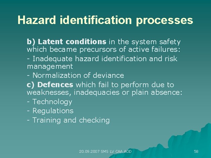 Hazard identification processes b) Latent conditions in the system safety which became precursors of