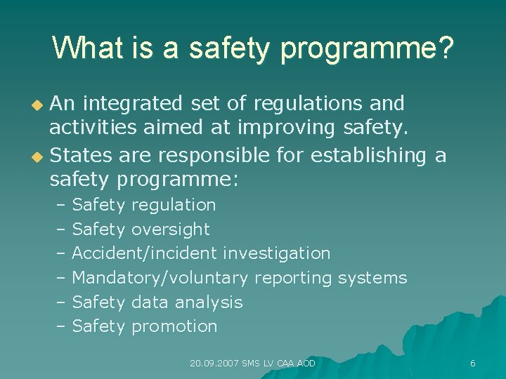 What is a safety programme? An integrated set of regulations and activities aimed at