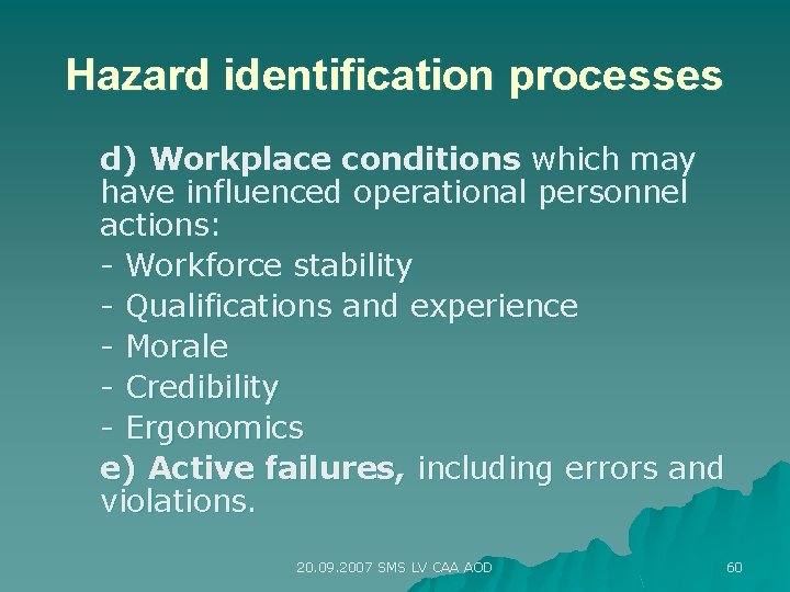 Hazard identification processes d) Workplace conditions which may have influenced operational personnel actions: -