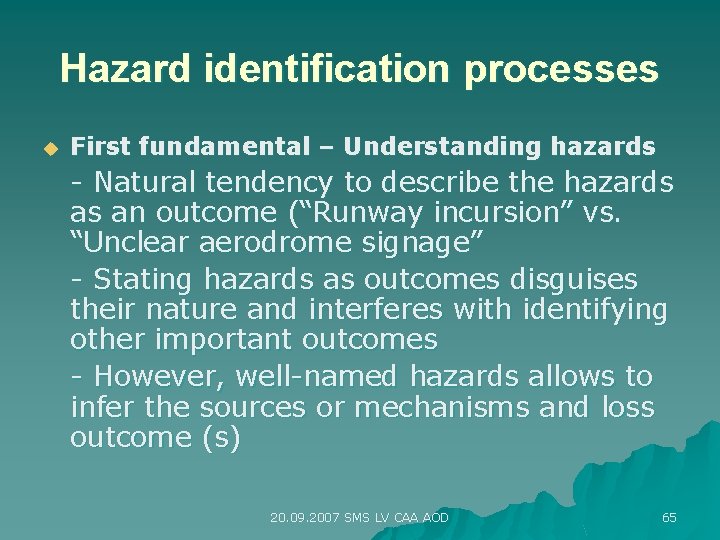 Hazard identification processes u First fundamental – Understanding hazards - Natural tendency to describe