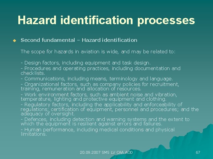 Hazard identification processes u Second fundamental – Hazard identification The scope for hazards in