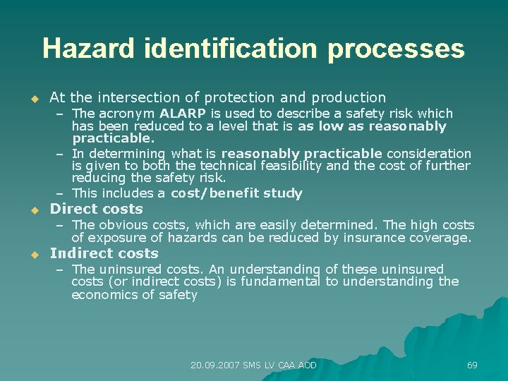 Hazard identification processes u At the intersection of protection and production u Direct costs