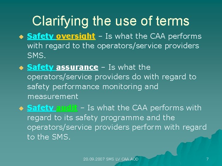 Clarifying the use of terms u Safety oversight – Is what the CAA performs