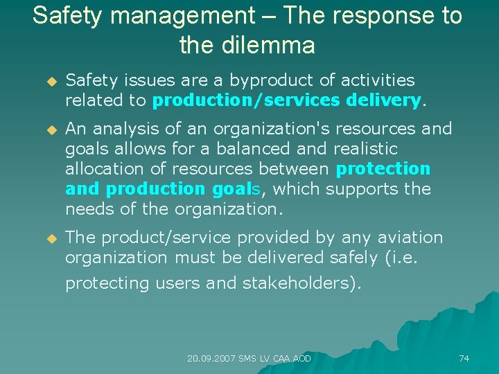 Safety management – The response to the dilemma u Safety issues are a byproduct