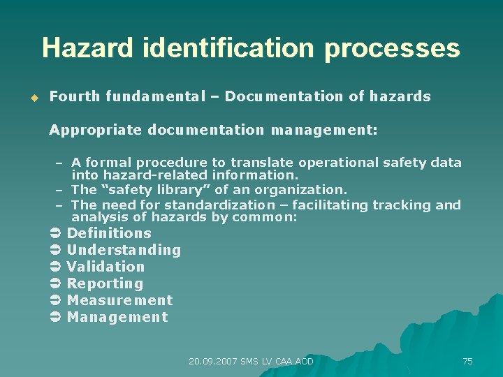 Hazard identification processes u Fourth fundamental – Documentation of hazards Appropriate documentation management: –