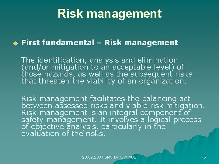 Risk management u First fundamental – Risk management The identification, analysis and elimination (and/or