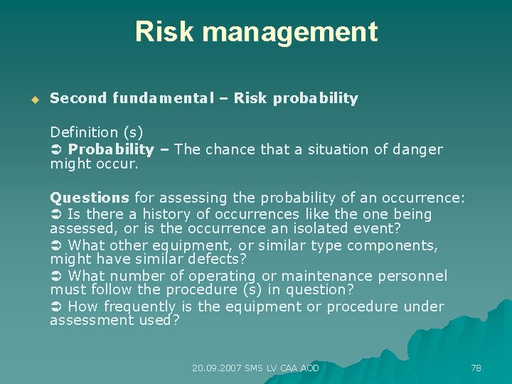 Risk management u Second fundamental – Risk probability Definition (s) Probability – The chance